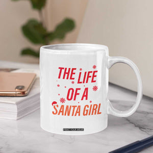 The Life Of A Santa Girl Coffee Mug Funny Christmas TS14 Print Your Wear