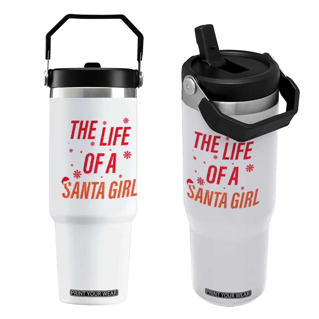 The Life Of A Santa Girl Flip Straw Tumbler Funny Christmas TS14 One Size: 30 oz White Print Your Wear