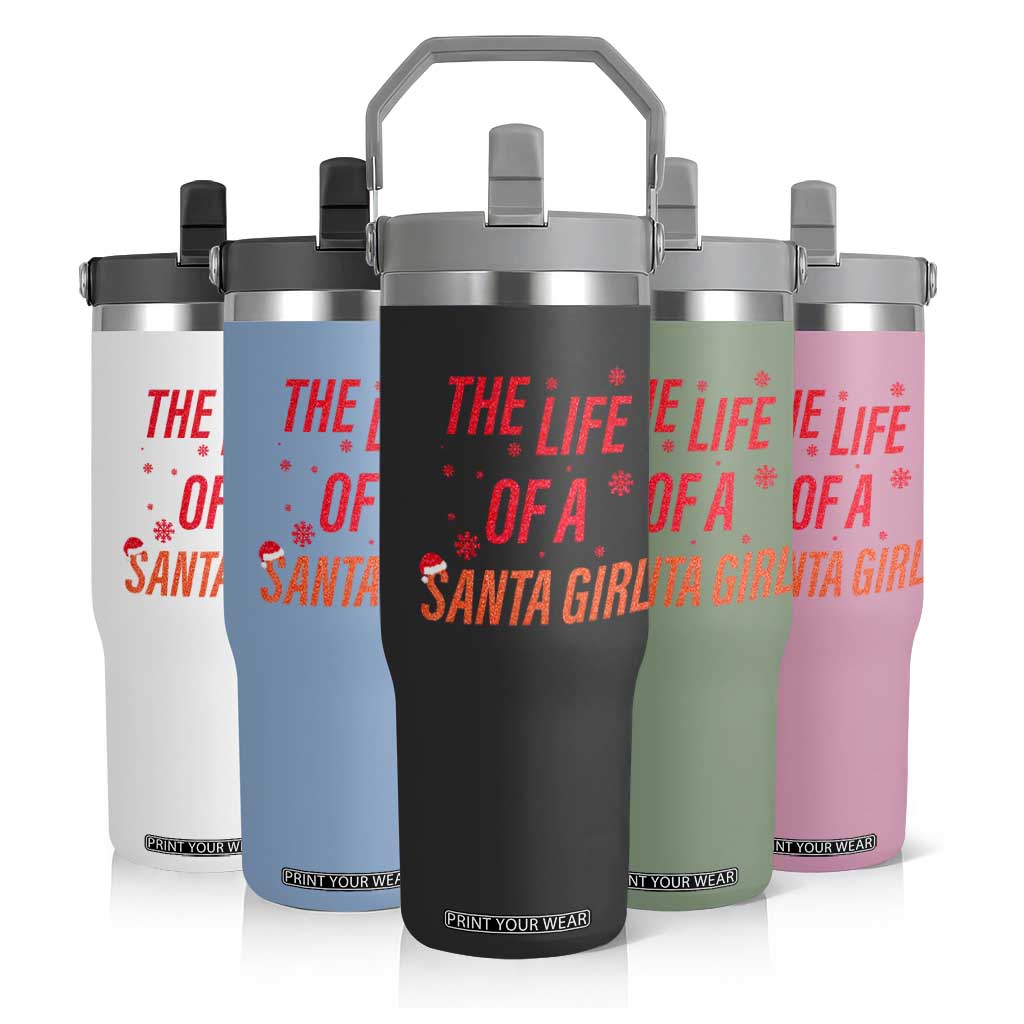 The Life Of A Santa Girl Flip Straw Tumbler Funny Christmas TS14 Print Your Wear