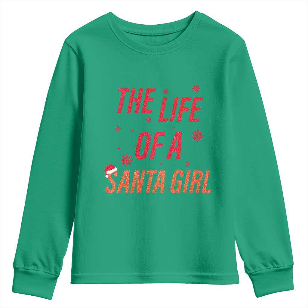 The Life Of A Santa Girl Youth Sweatshirt Funny Christmas TS14 Irish Green Print Your Wear