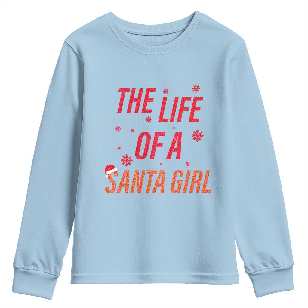 The Life Of A Santa Girl Youth Sweatshirt Funny Christmas TS14 Light Blue Print Your Wear