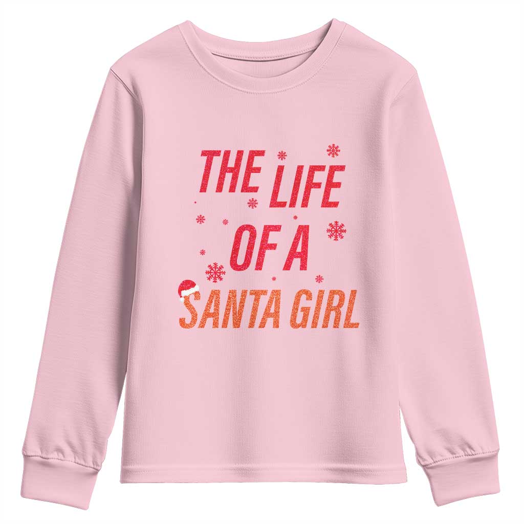 The Life Of A Santa Girl Youth Sweatshirt Funny Christmas TS14 Light Pink Print Your Wear