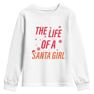 The Life Of A Santa Girl Youth Sweatshirt Funny Christmas TS14 White Print Your Wear
