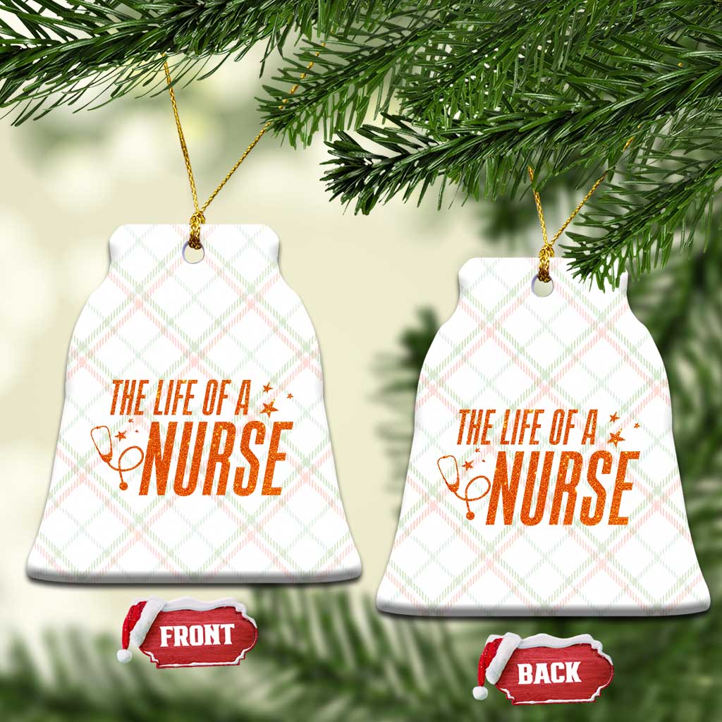 Funny Nurse Christmas Ceramic Ornament The Life Of A Nurse TS14 Print Your Wear