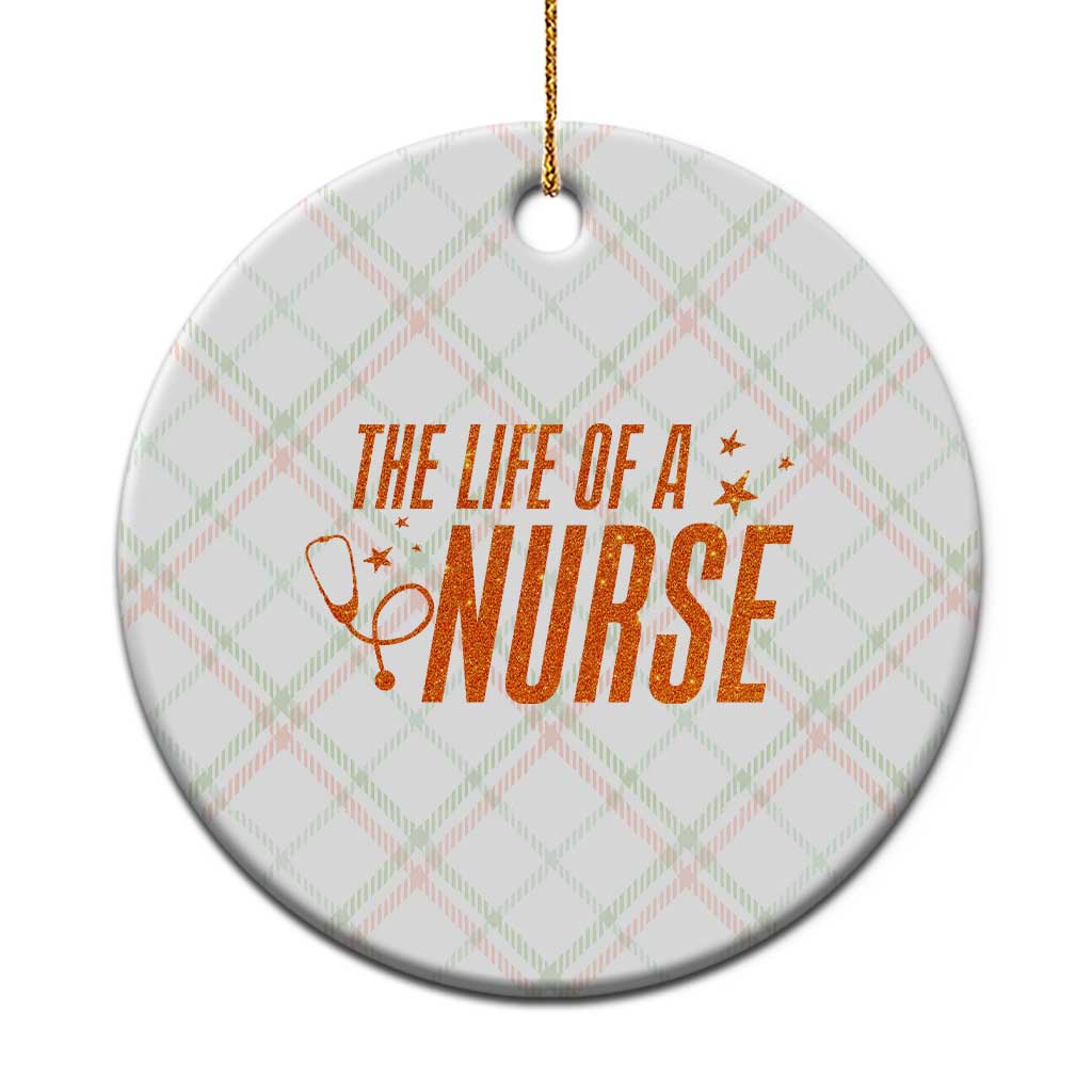 Funny Nurse Christmas Ceramic Ornament The Life Of A Nurse TS14 1pc Christmas Plaid Print Your Wear