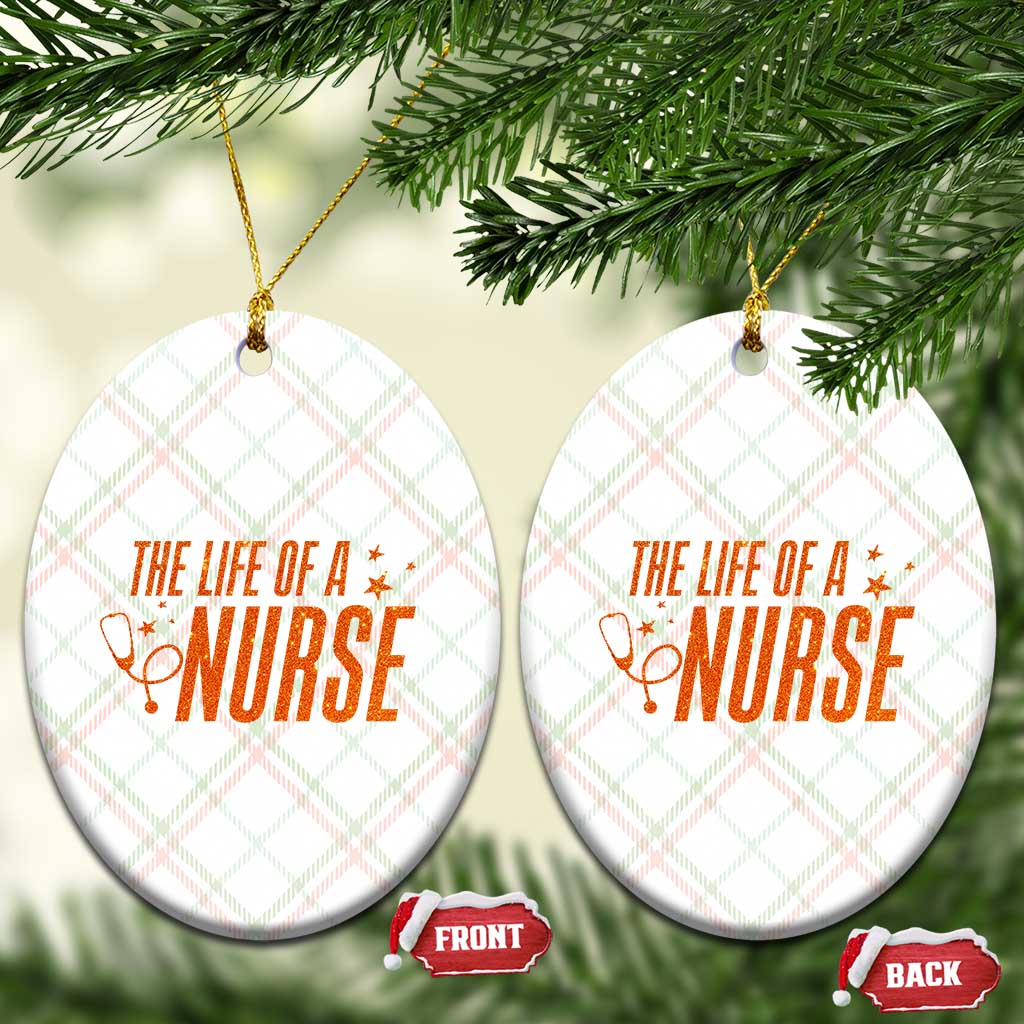 Funny Nurse Christmas Ceramic Ornament The Life Of A Nurse TS14 Print Your Wear