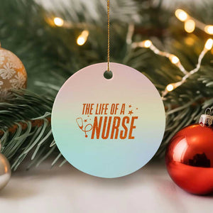 Funny Nurse Christmas Ceramic Ornament The Life Of A Nurse TS14 1pc Pastel Print Your Wear