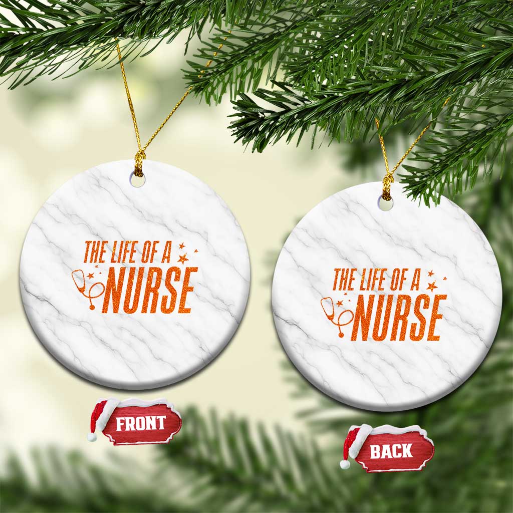 Funny Nurse Christmas Ceramic Ornament The Life Of A Nurse TS14 1pc White Marble Print Your Wear