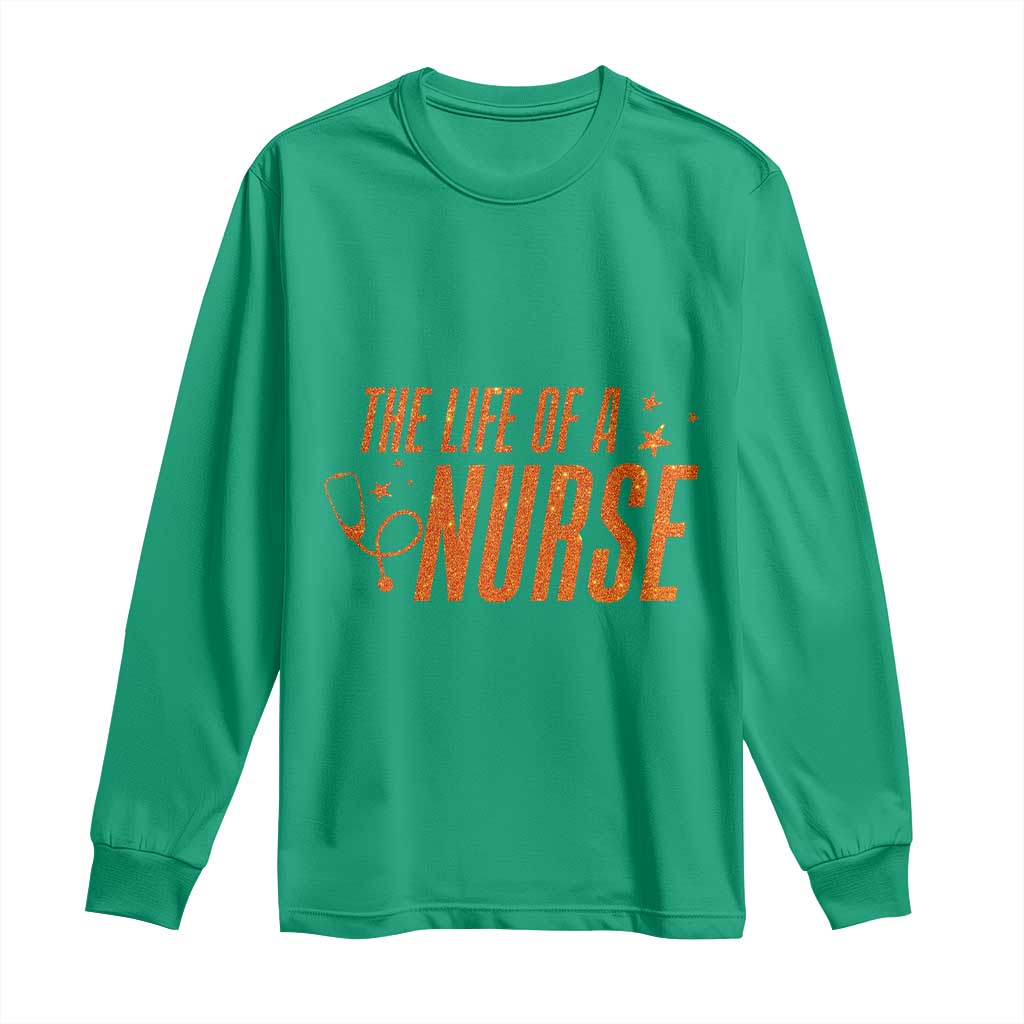 Funny Nurse Christmas Long Sleeve Shirt The Life Of A Nurse TS14 Irish Green Print Your Wear