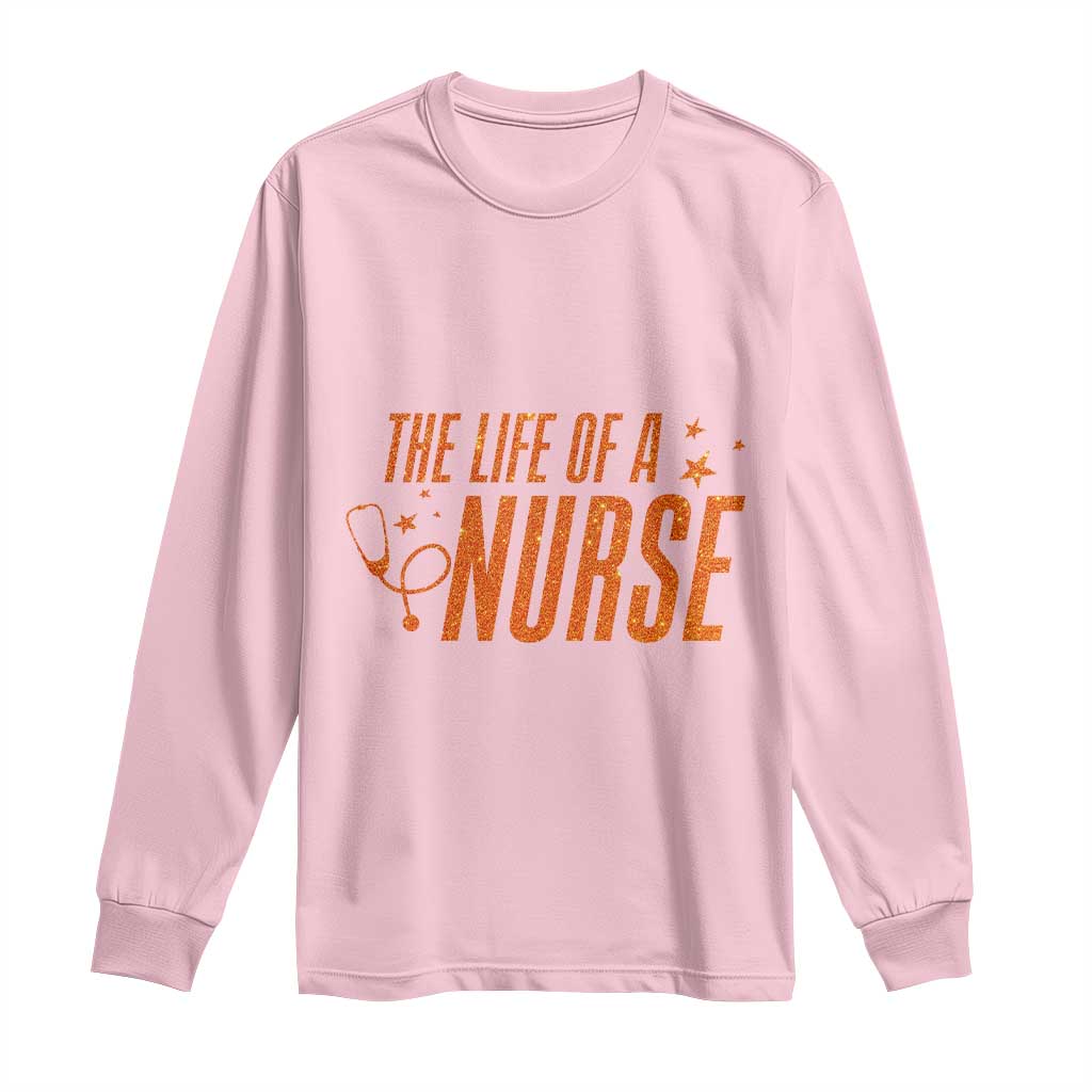 Funny Nurse Christmas Long Sleeve Shirt The Life Of A Nurse TS14 Light Pink Print Your Wear