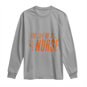 Funny Nurse Christmas Long Sleeve Shirt The Life Of A Nurse TS14 Sport Gray Print Your Wear