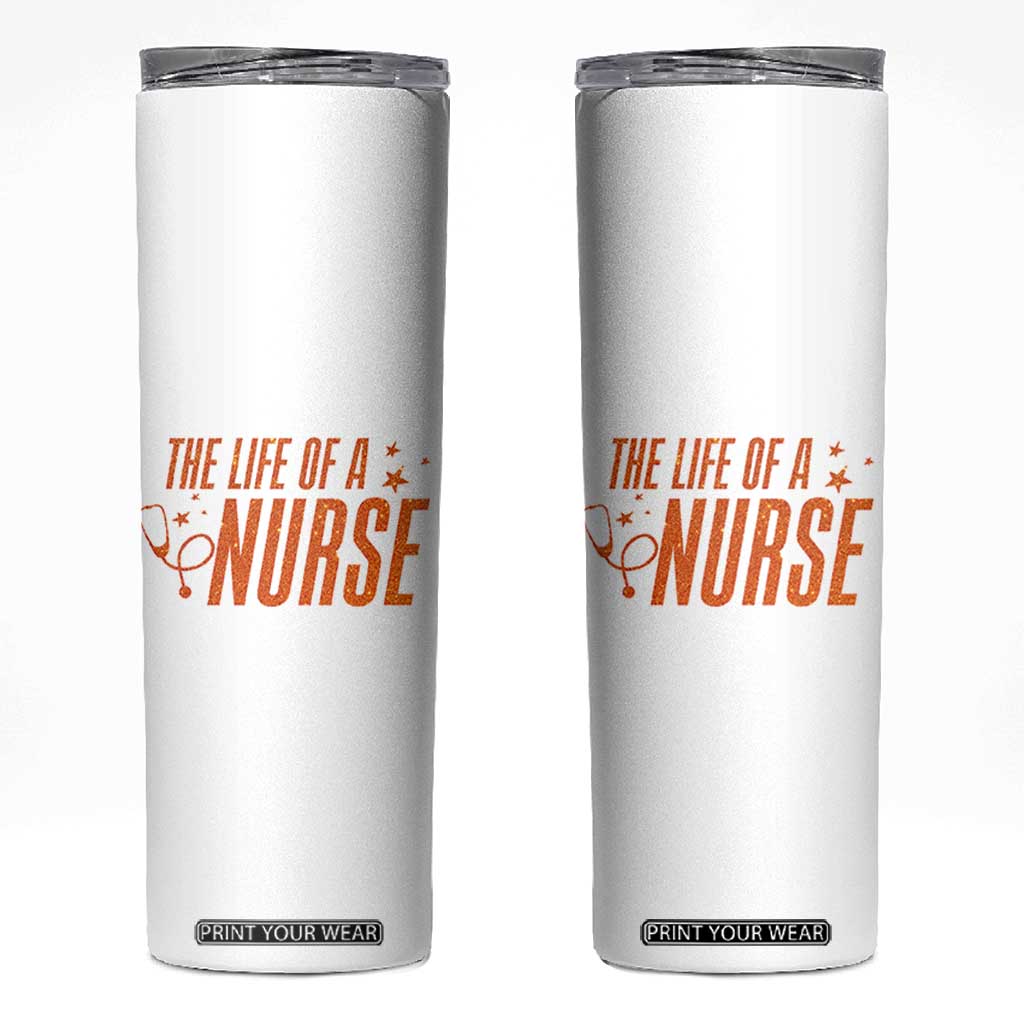 Funny Nurse Christmas Skinny Tumbler The Life Of A Nurse TS14 White Print Your Wear