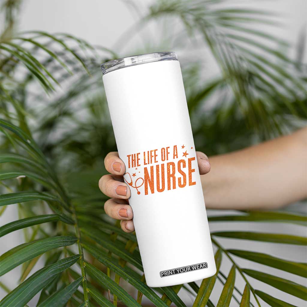 Funny Nurse Christmas Skinny Tumbler The Life Of A Nurse TS14 Print Your Wear