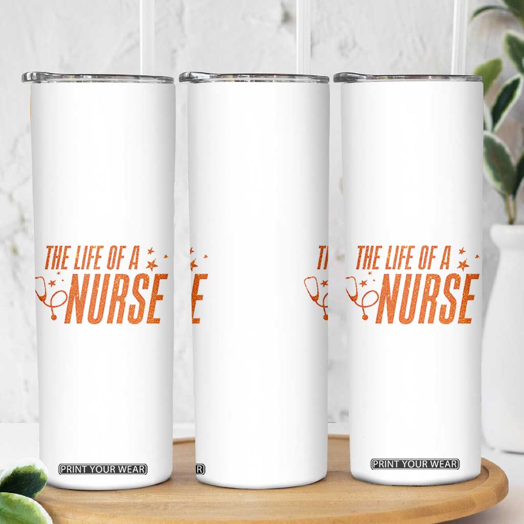 Funny Nurse Christmas Skinny Tumbler The Life Of A Nurse TS14 Print Your Wear