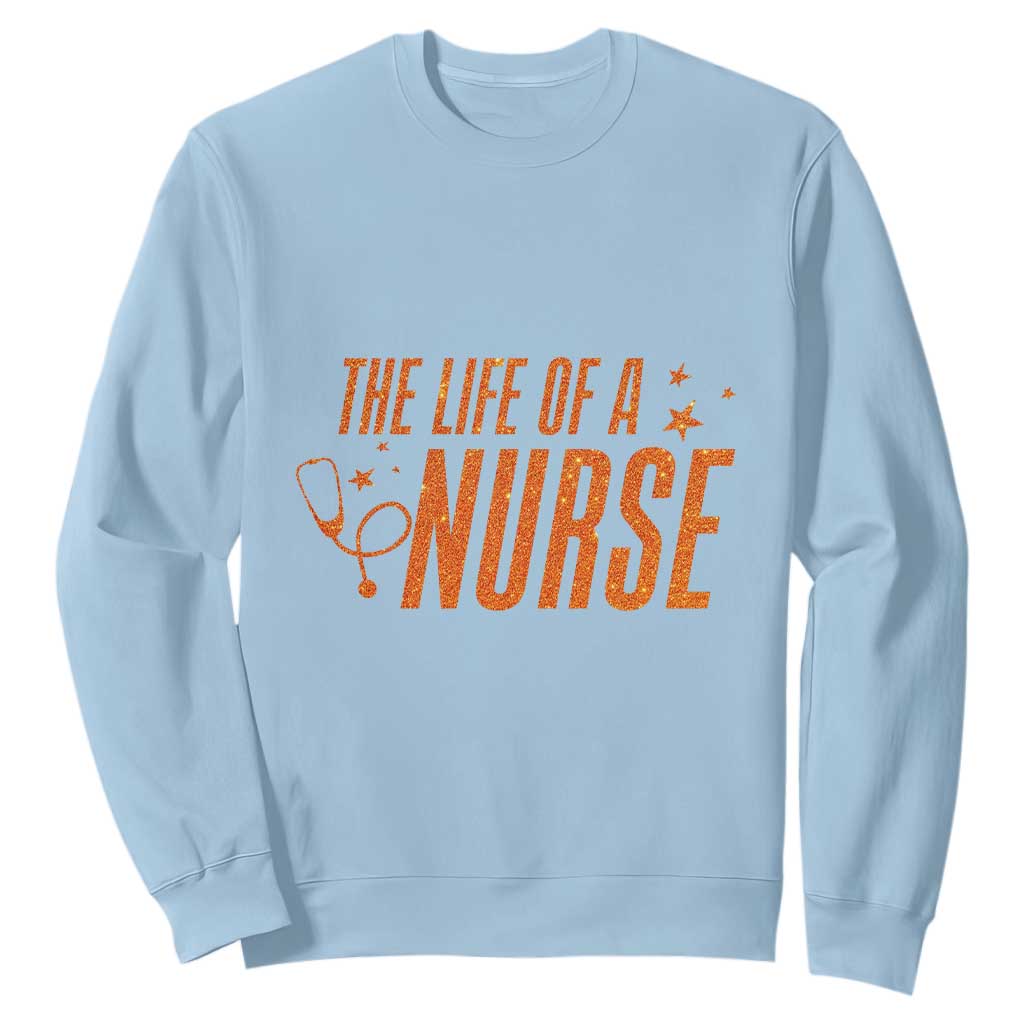 Funny Nurse Christmas Sweatshirt The Life Of A Nurse TS14 Light Blue Print Your Wear
