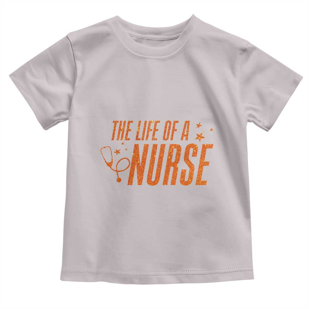 Funny Nurse Christmas Toddler T Shirt The Life Of A Nurse TS14 Ice Gray Print Your Wear