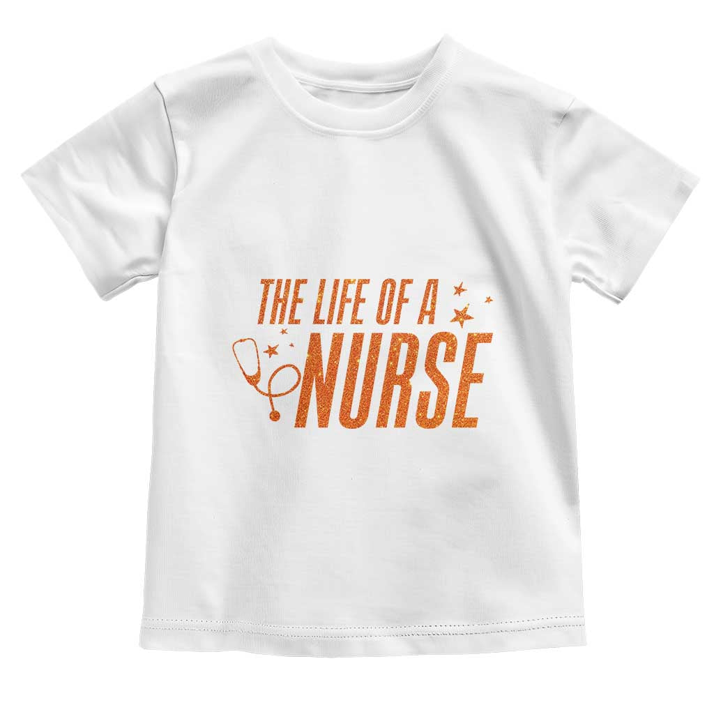 Funny Nurse Christmas Toddler T Shirt The Life Of A Nurse TS14 White Print Your Wear