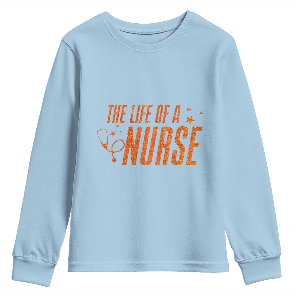 Funny Nurse Christmas Youth Sweatshirt The Life Of A Nurse TS14 Light Blue Print Your Wear