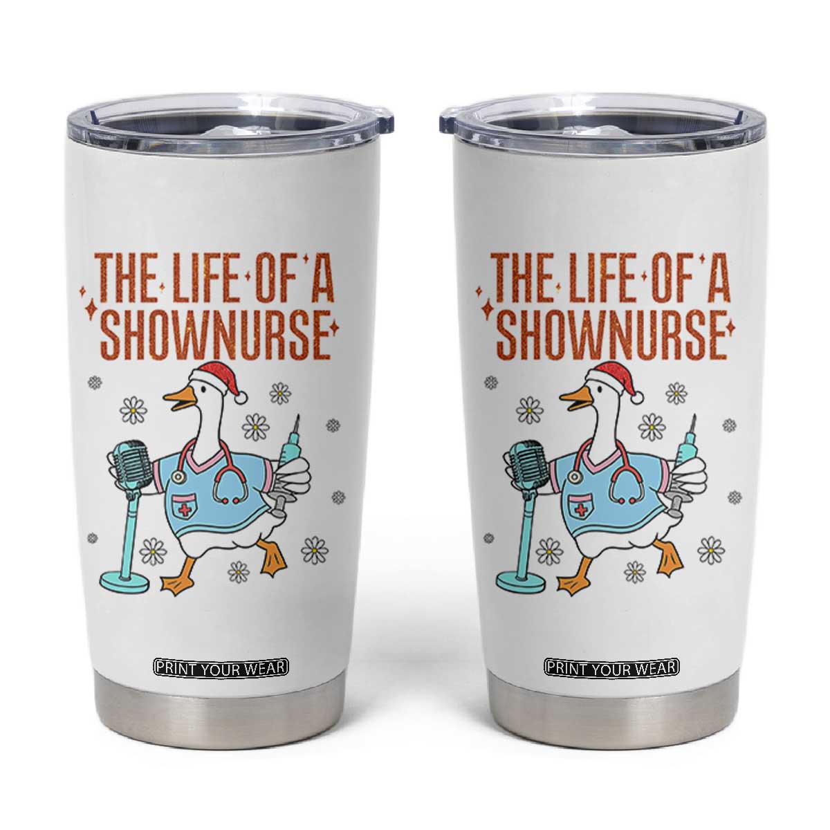 Funny Goose Nurse Christmas Tumbler Cup The Life Of A Shownurrse TS14 White Print Your Wear