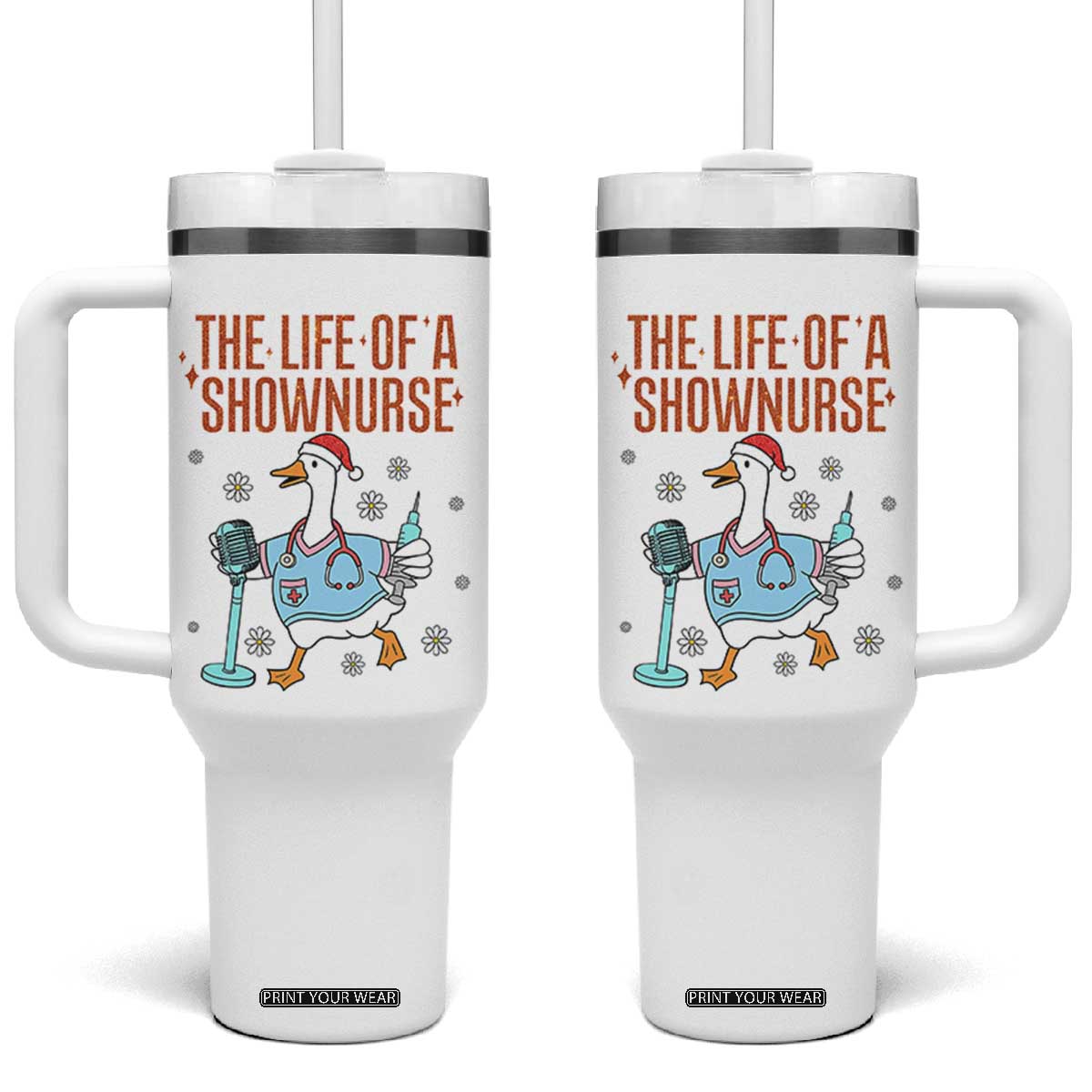 Funny Goose Nurse Christmas Tumbler With Handle The Life Of A Shownurrse TS14 One Size: 40 oz White Print Your Wear
