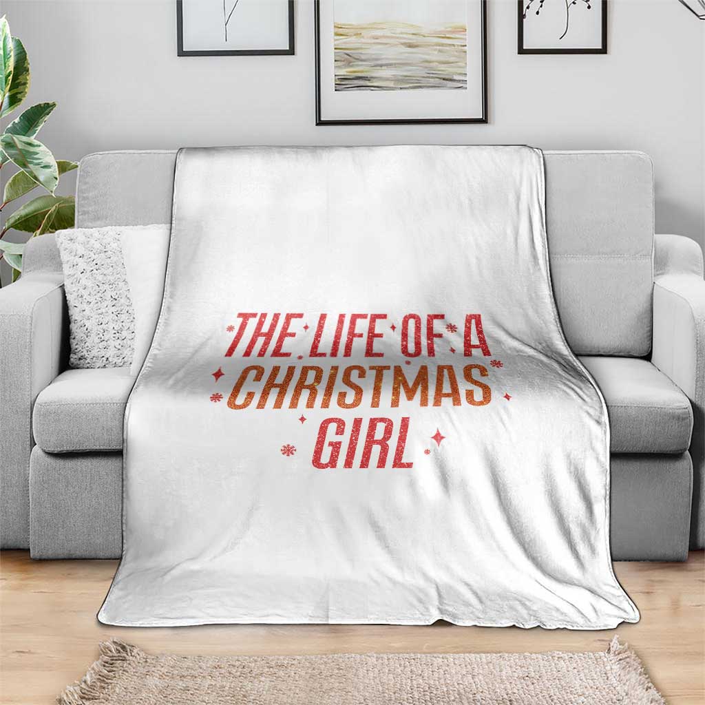 The Life Of A Christmas Girl Throw Blanket TS14 Print Your Wear
