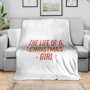 The Life Of A Christmas Girl Throw Blanket TS14 Print Your Wear
