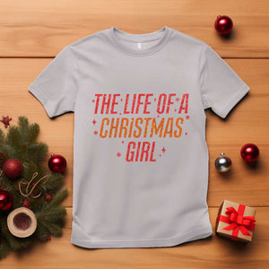 The Life Of A Christmas Girl T Shirt TS14 Ice Gray Print Your Wear