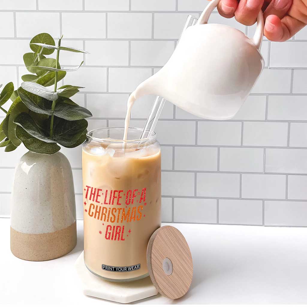 The Life Of A Christmas Girl Glass Can TS14 Print Your Wear
