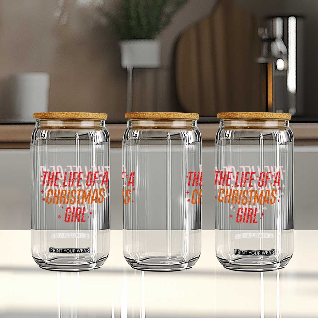The Life Of A Christmas Girl Glass Can TS14 Print Your Wear