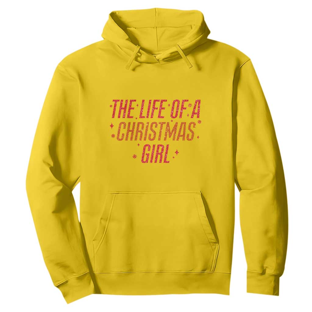 The Life Of A Christmas Girl Hoodie - Print Your Wear