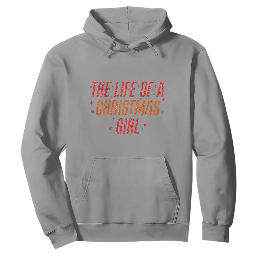 The Life Of A Christmas Girl Hoodie - Print Your Wear