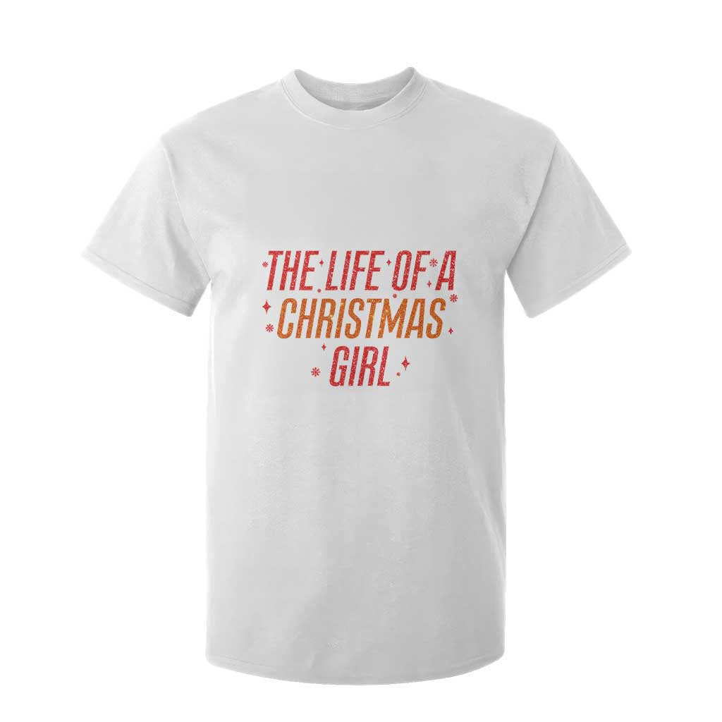The Life Of A Christmas Girl T Shirt For Kid TS14 White Print Your Wear