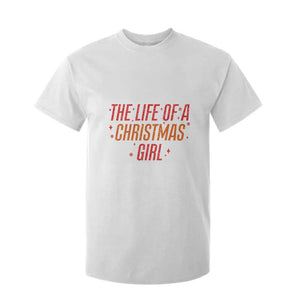 The Life Of A Christmas Girl T Shirt For Kid TS14 White Print Your Wear