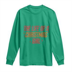 The Life Of A Christmas Girl Long Sleeve Shirt TS14 Irish Green Print Your Wear