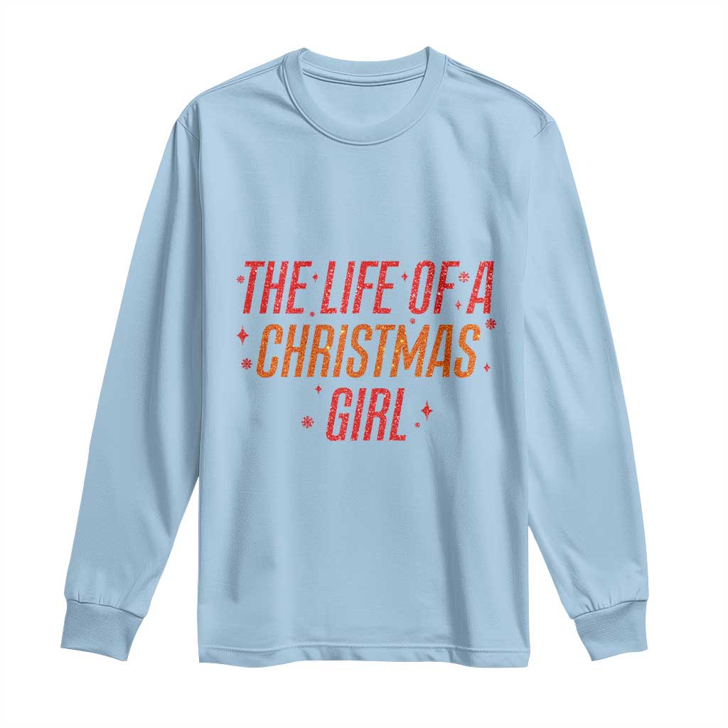 The Life Of A Christmas Girl Long Sleeve Shirt TS14 Light Blue Print Your Wear