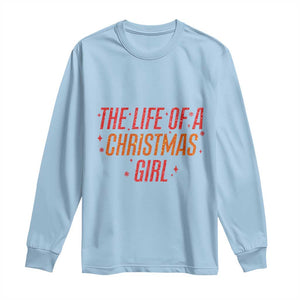 The Life Of A Christmas Girl Long Sleeve Shirt TS14 Light Blue Print Your Wear