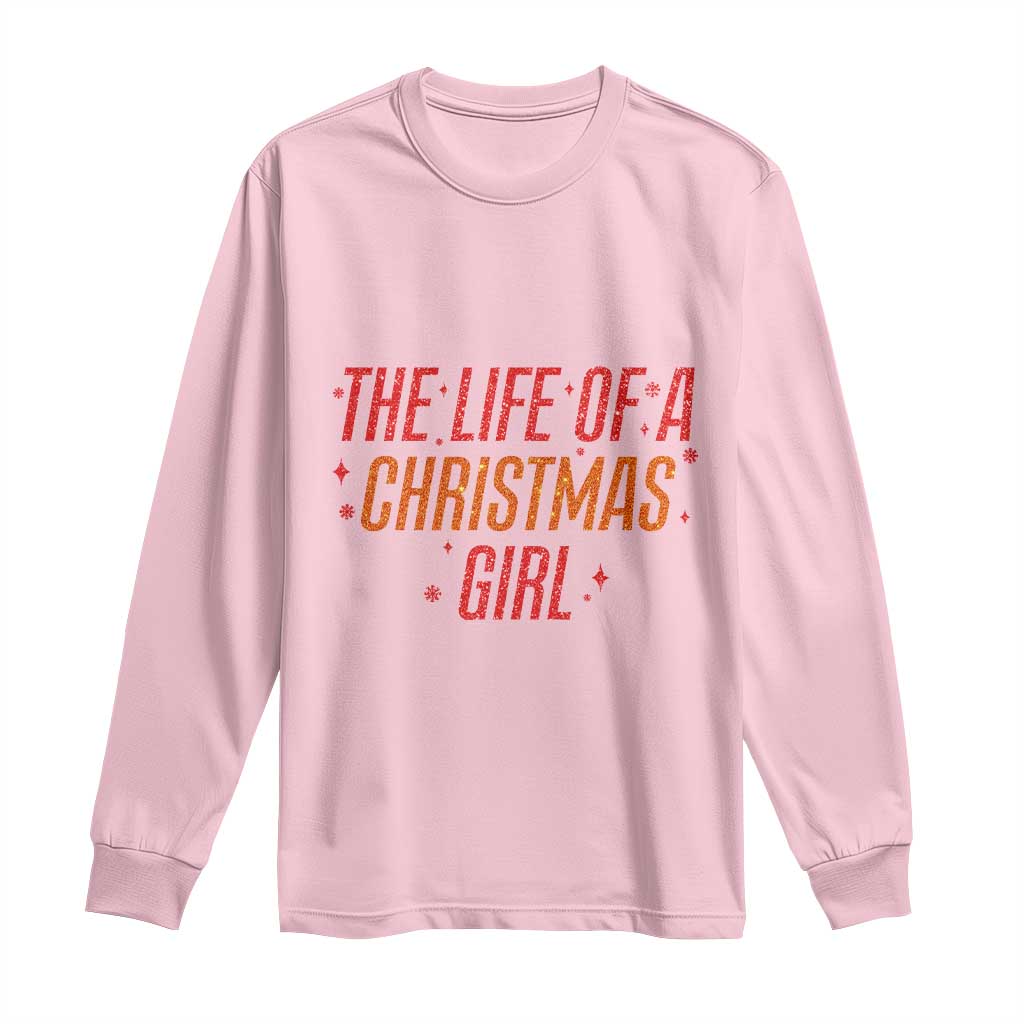 The Life Of A Christmas Girl Long Sleeve Shirt TS14 Light Pink Print Your Wear