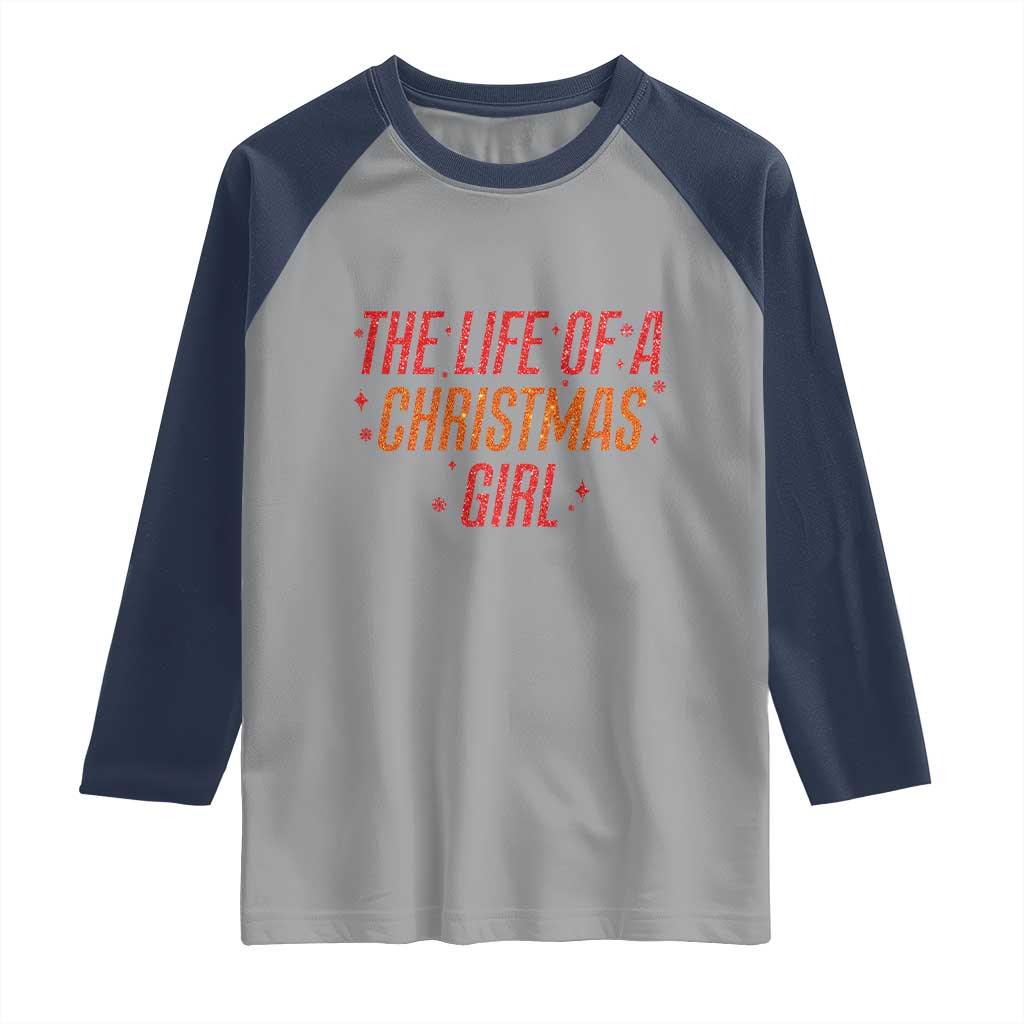 The Life Of A Christmas Girl Raglan Shirt TS14 Sport Gray Navy Print Your Wear