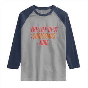 The Life Of A Christmas Girl Raglan Shirt TS14 Sport Gray Navy Print Your Wear