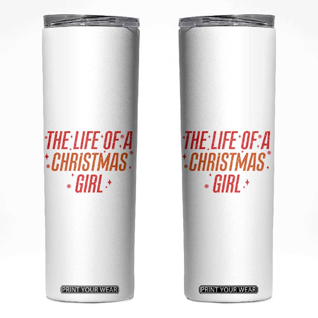 The Life Of A Christmas Girl Skinny Tumbler TS14 White Print Your Wear