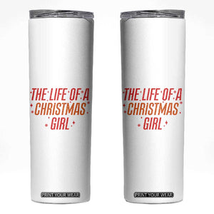 The Life Of A Christmas Girl Skinny Tumbler TS14 White Print Your Wear