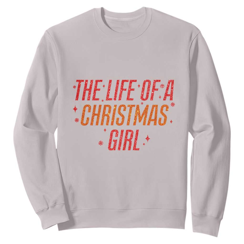 The Life Of A Christmas Girl Sweatshirt TS14 Ice Gray Print Your Wear