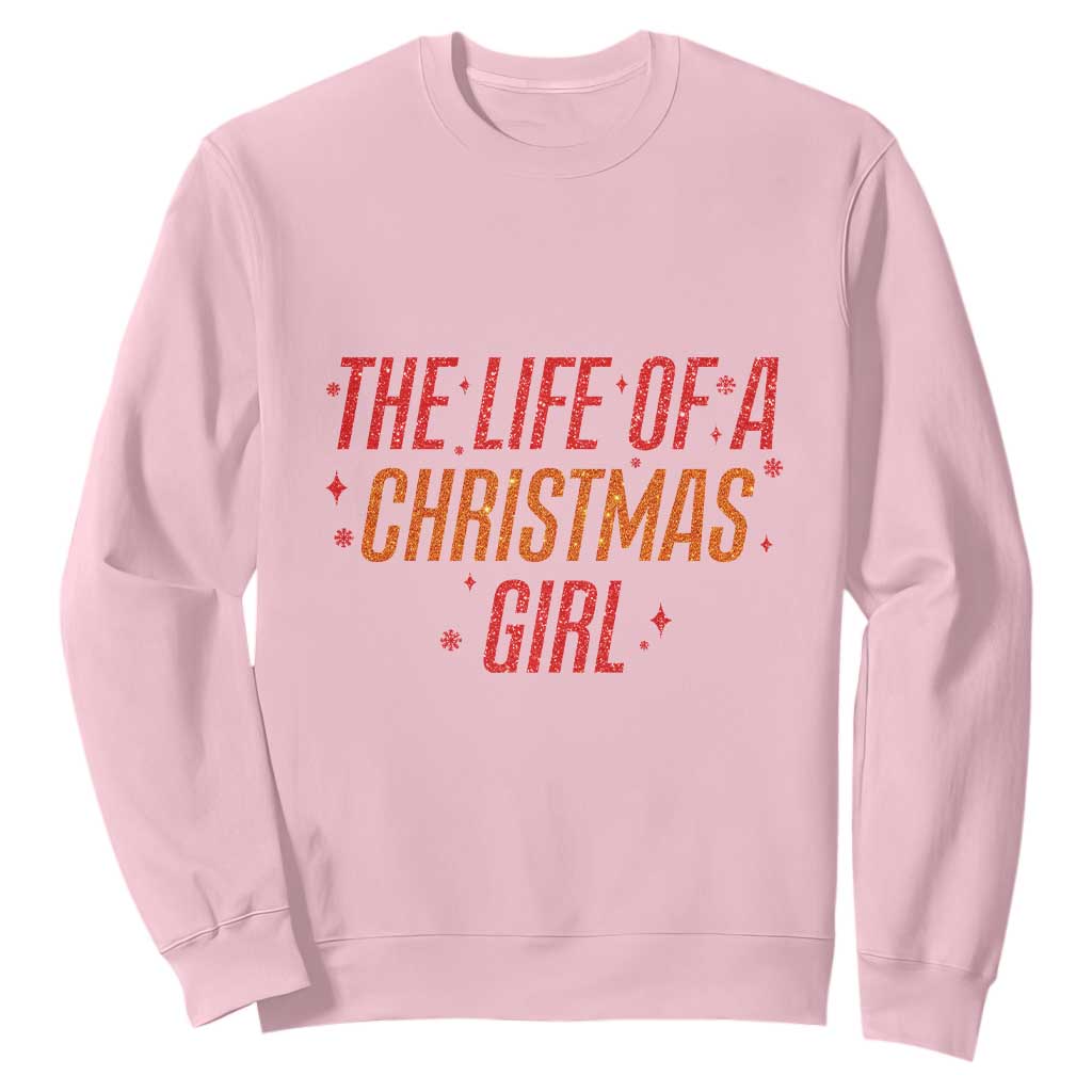 The Life Of A Christmas Girl Sweatshirt TS14 Light Pink Print Your Wear