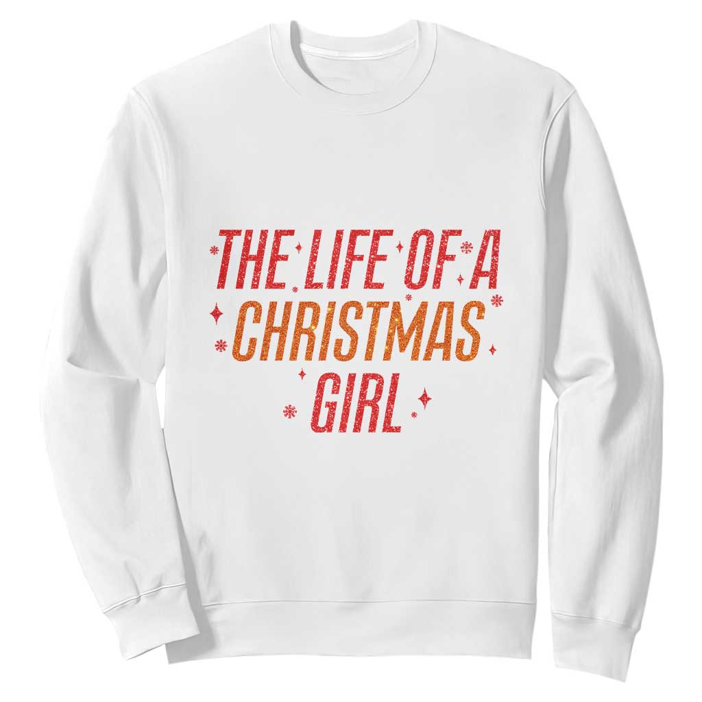 The Life Of A Christmas Girl Sweatshirt TS14 White Print Your Wear