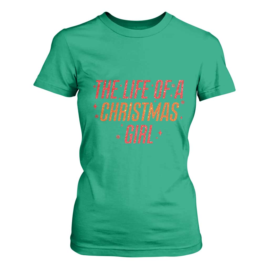 The Life Of A Christmas Girl T Shirt For Women TS14 Irish Green Print Your Wear