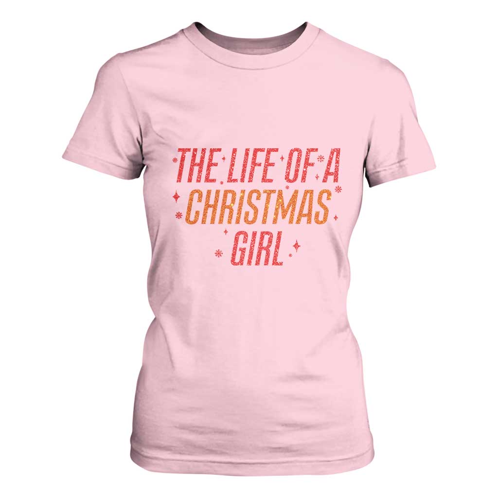 The Life Of A Christmas Girl T Shirt For Women TS14 Light Pink Print Your Wear
