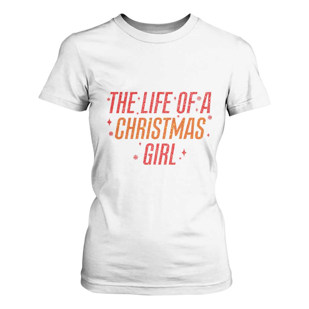 The Life Of A Christmas Girl T Shirt For Women TS14 White Print Your Wear