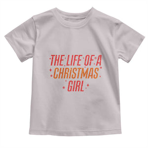 The Life Of A Christmas Girl Toddler T Shirt TS14 Ice Gray Print Your Wear