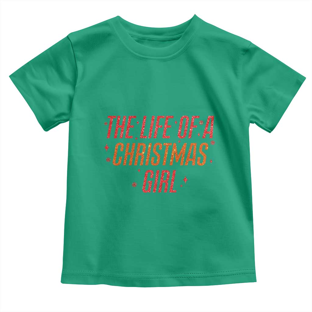 The Life Of A Christmas Girl Toddler T Shirt TS14 Irish Green Print Your Wear