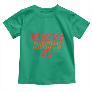 The Life Of A Christmas Girl Toddler T Shirt TS14 Irish Green Print Your Wear